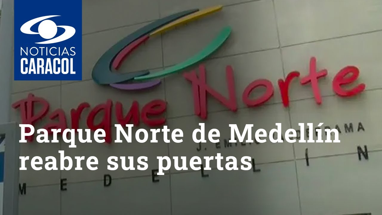 Tras seis meses de cierre por el COVID-19, Parque Norte de Medell&iacute;n reabre sus puertas