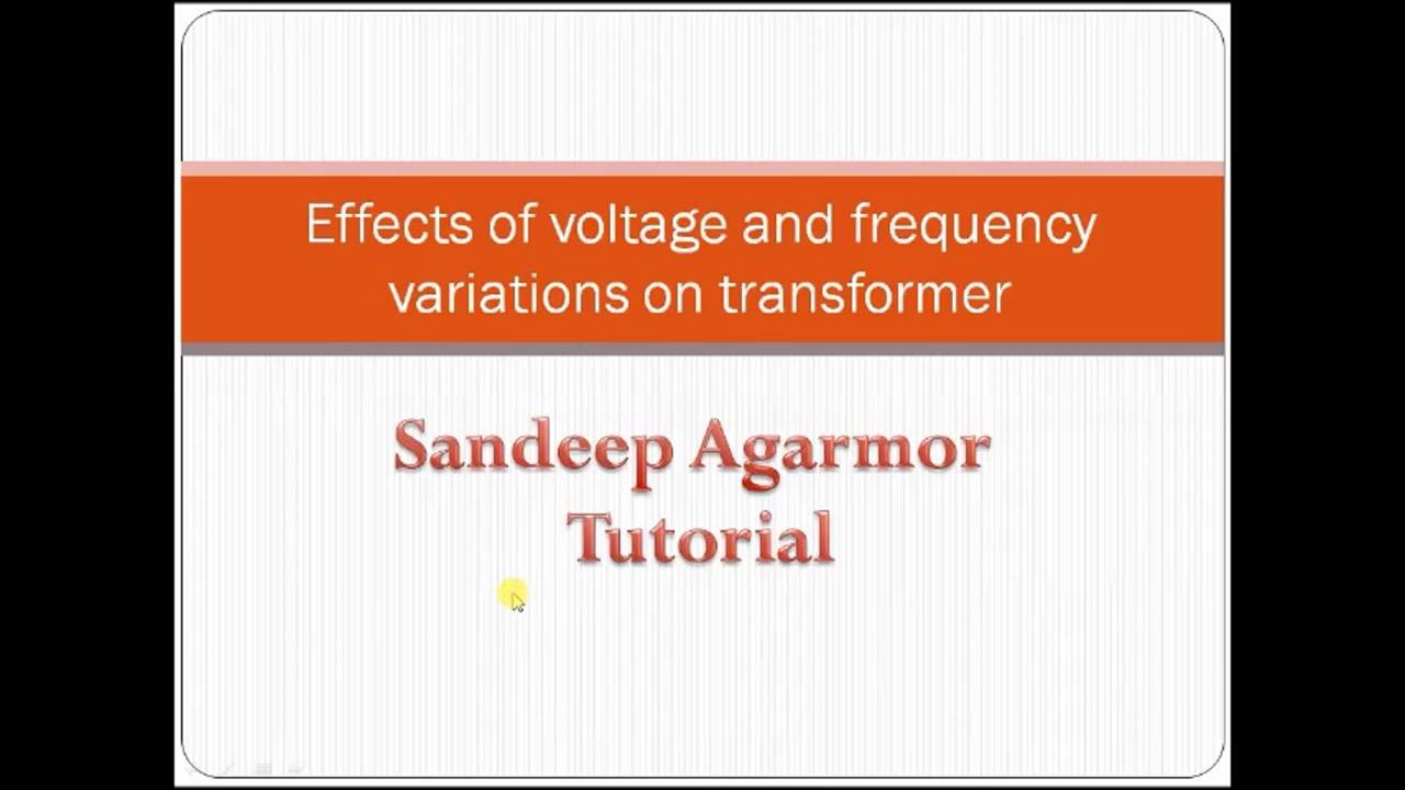 Effects of voltage and frequency variations on transformer