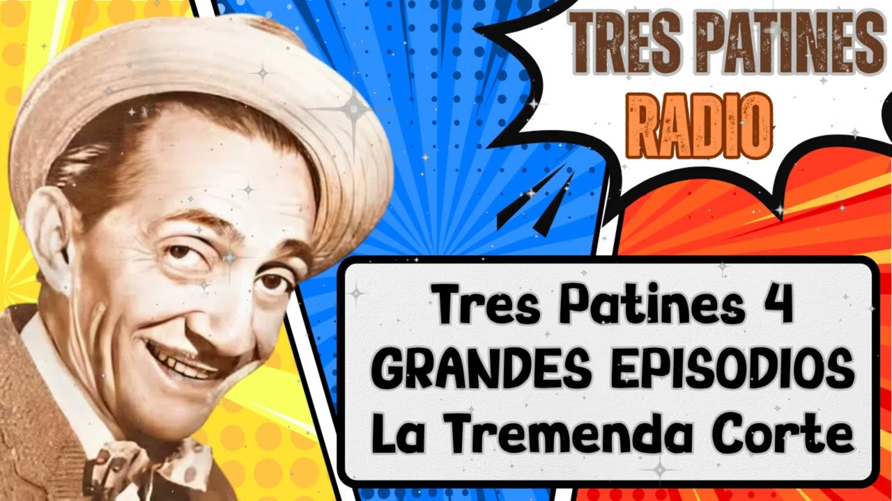 Tres Patines 4 GRANDES EPISODIOS La Tremenda Corte - TRES PATINES RADIO