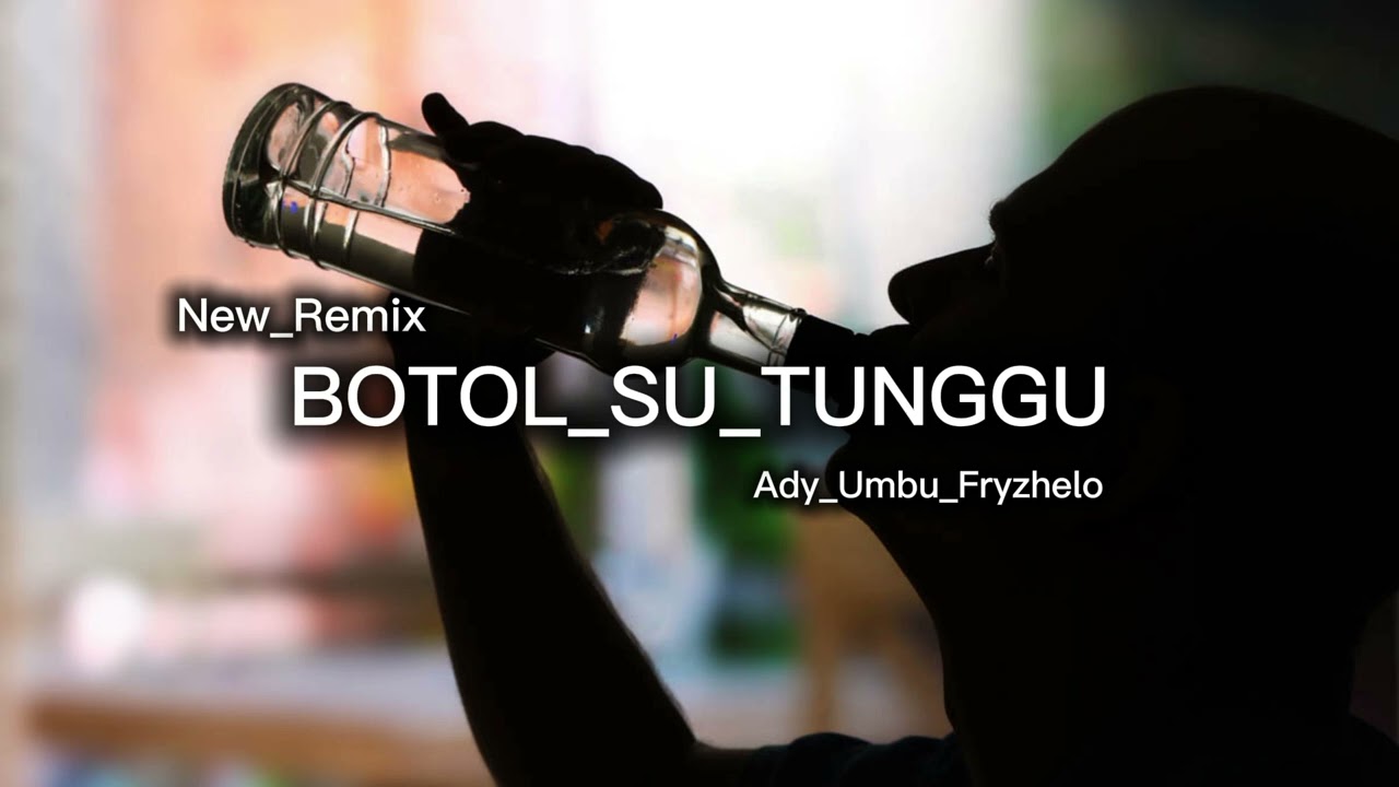 BOTOL_SU_TUNGGU_REMIX_BY_ADY_UMBU_FRYZHELLO_2026