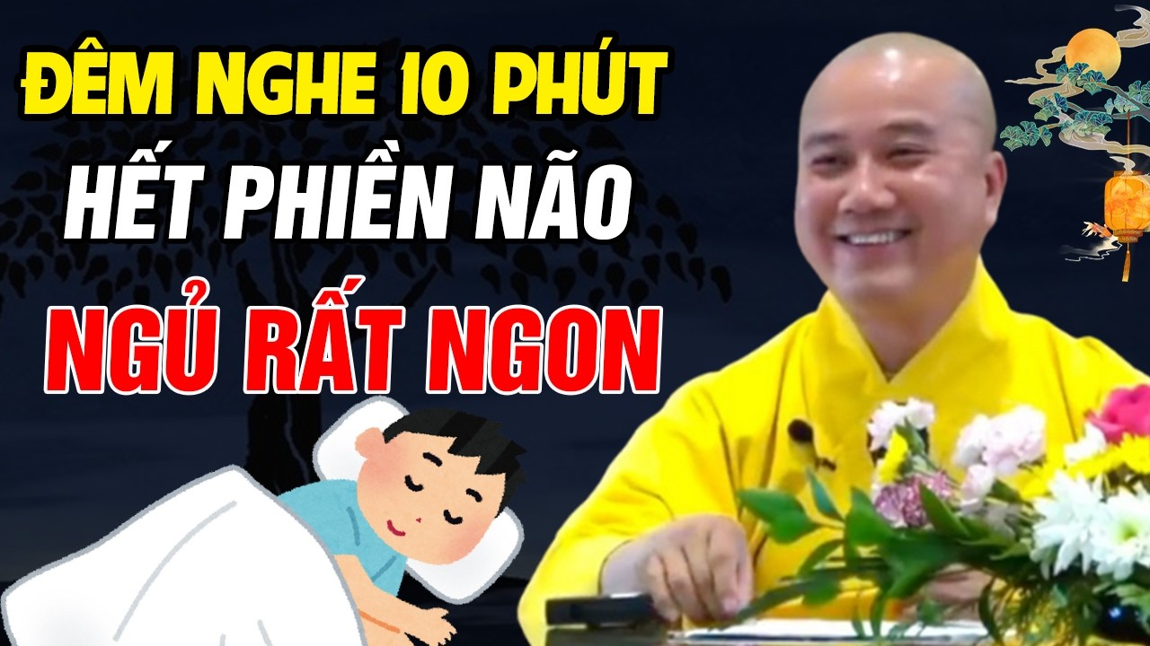 🔴Mỗi Đêm Nghe Thầy Giảng Tầm 10 Phút, BỚT SUY NGHĨ PHIỀN NÃO _ NGỦ RẤT NGON | Thầy Thích Pháp Hòa