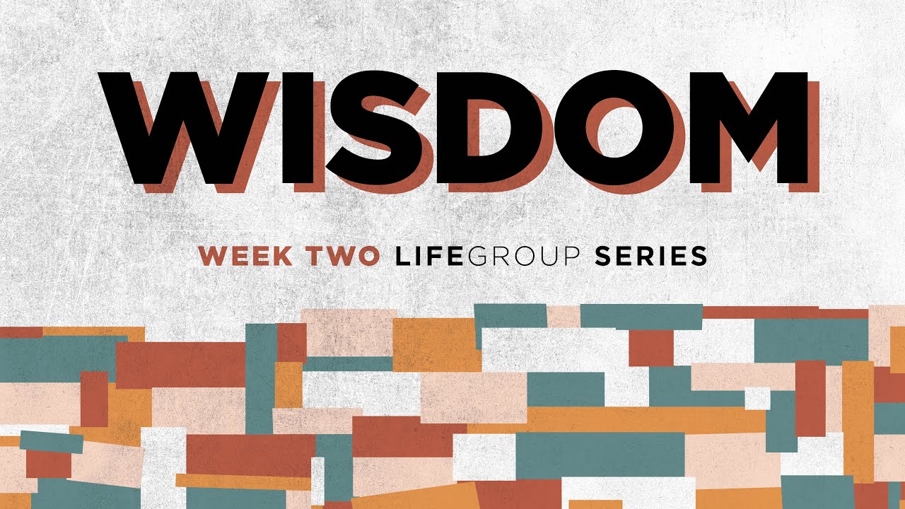 Wisdom - LifeGroup Series - Week 2