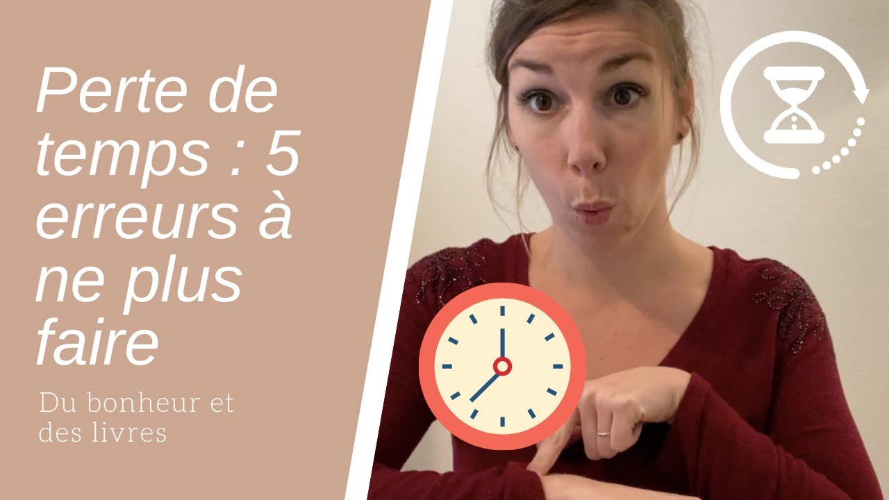 ✨Perte de temps : 5 erreurs à ne plus jamais faire