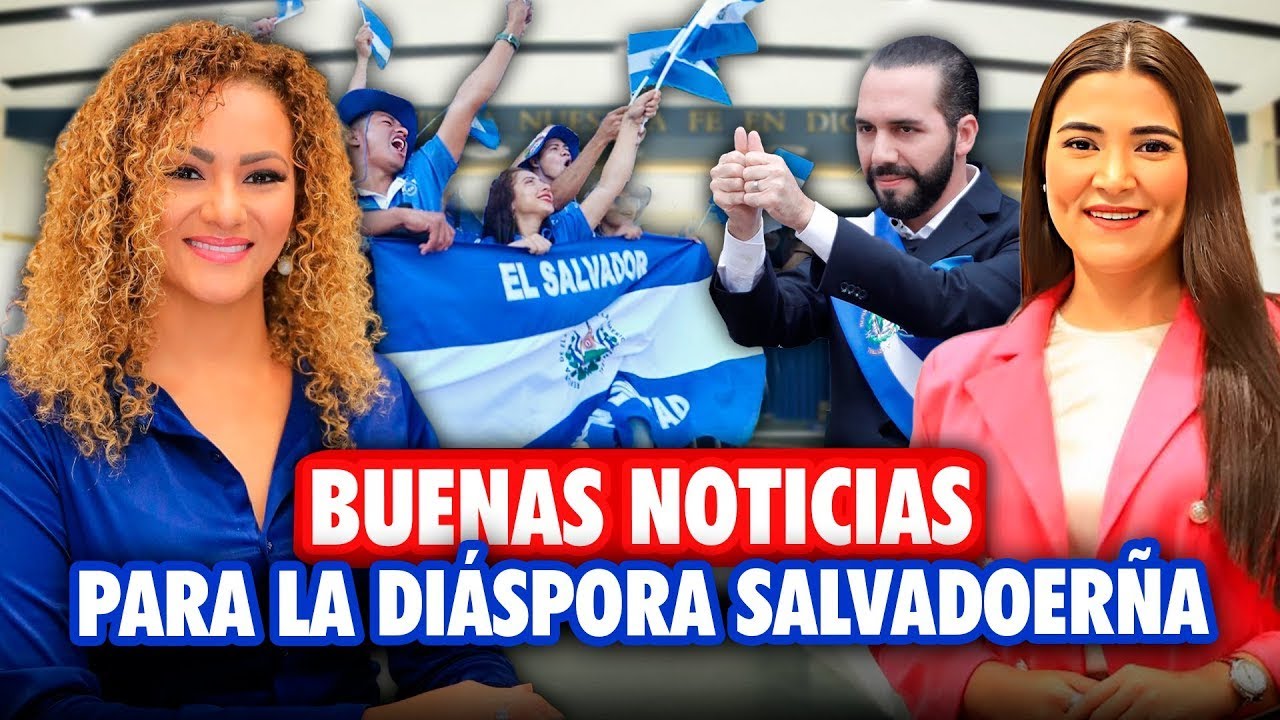 Buenas noticias para la Diáspora Salvadoreña 👏🏼 Presidente Bukele ordena aprobar ley de beneficios