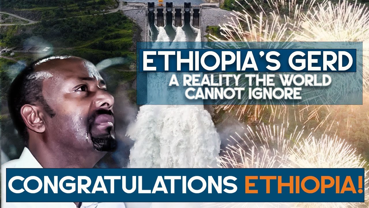 Ethiopia’s GERD: A Reality the World Cannot Ignore