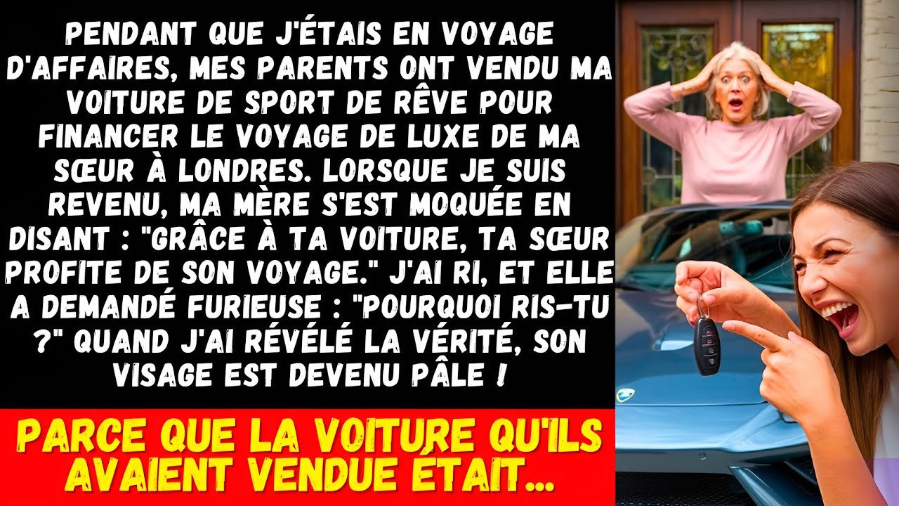 Mes parents ont vendu ma voiture de rêve pour financer le voyage de luxe de ma sœur, mais ils…
