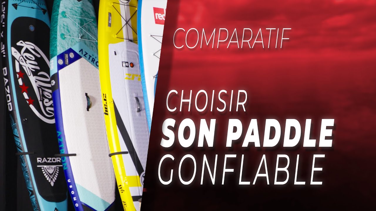 Comparatif  - Comment choisir son paddle gonflable ?