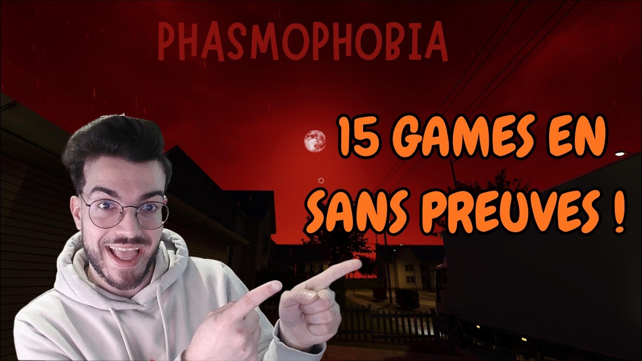 15 GAMES EN SANS PREUVES ! | PHASMOPHOBIA FR