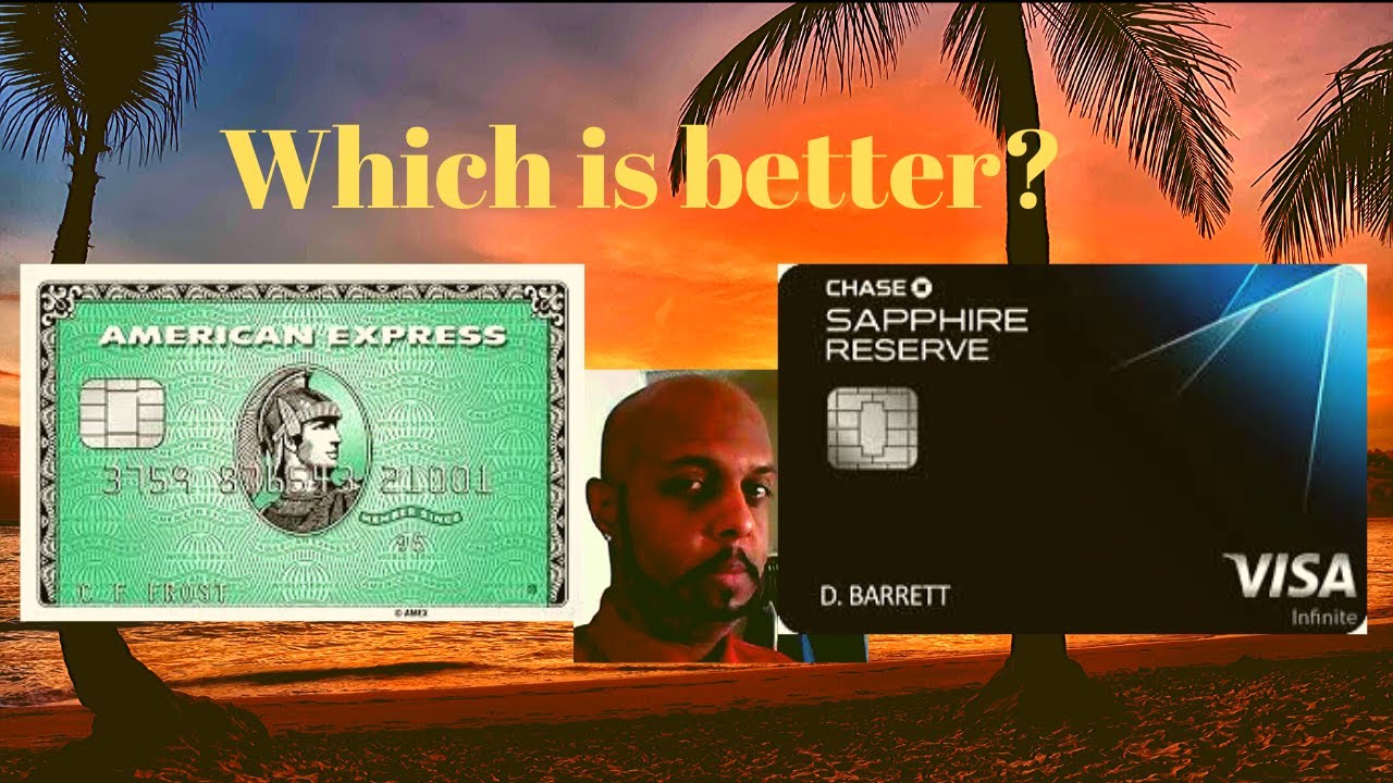 American Express Green Card VS Chase Sapphire Reserve