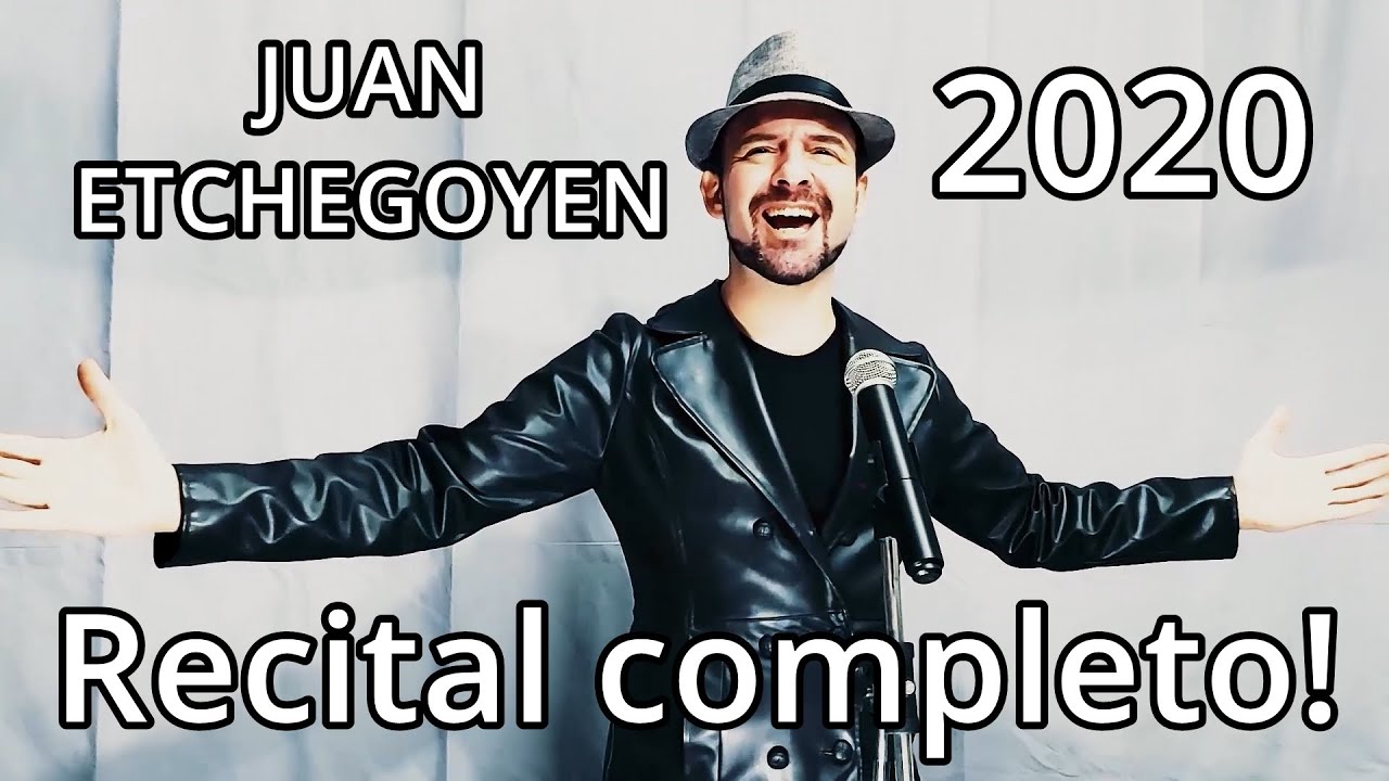 JUAN ETCHEGOYEN - RECITAL COMPLETO 2020