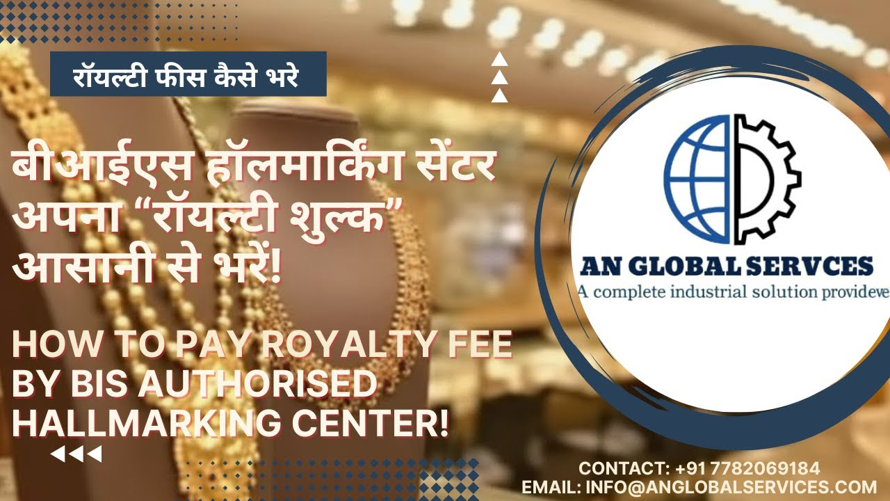 Royalty Payment for gold  by BIS Authorised Hallmarking Center || A N Global services Pvt Ltd.||