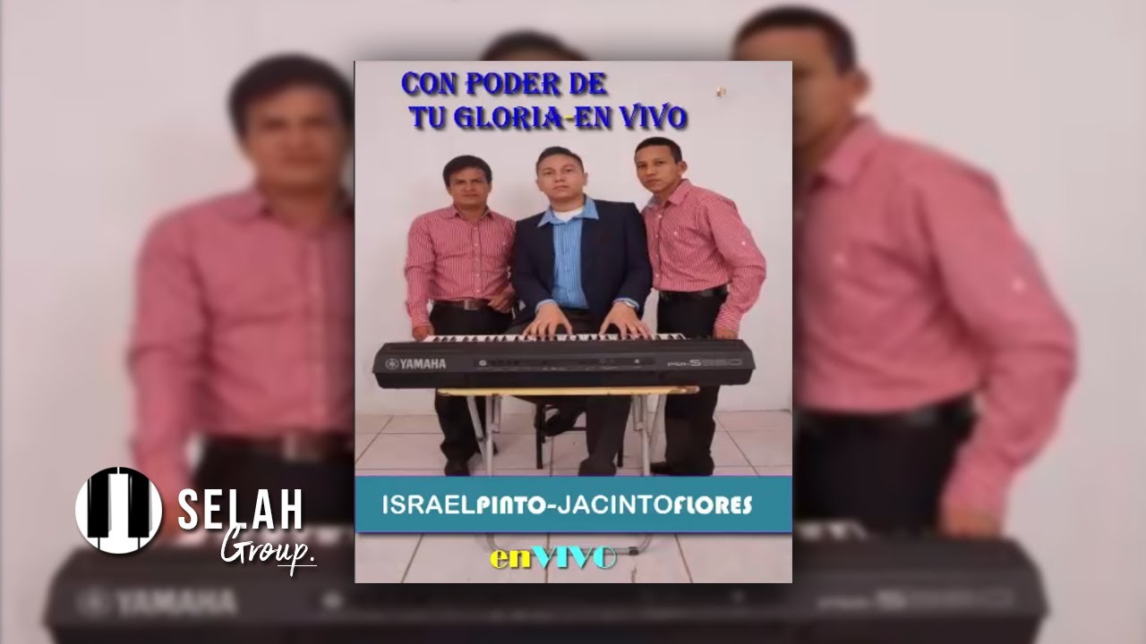 Salmista Israel Pinto y Jacinto Flores *con poder de tu gloria* 2019.