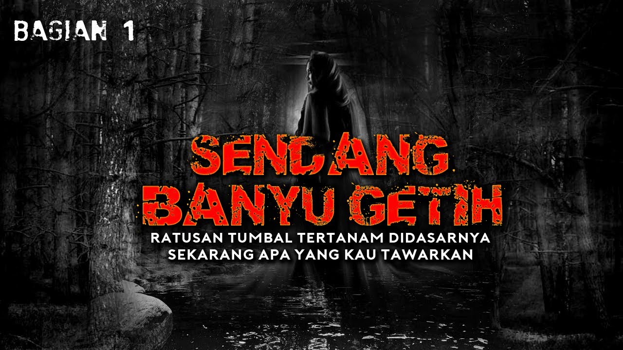 KUTUKAN SENDANG PEMAKAN TUMBAL ( SENDANG BANYU GETIH ) PART 1