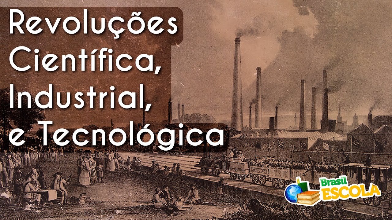 Revolu&ccedil;&otilde;es Cient&iacute;fica, Industrial e Tecnol&oacute;gica  - Brasil Escola