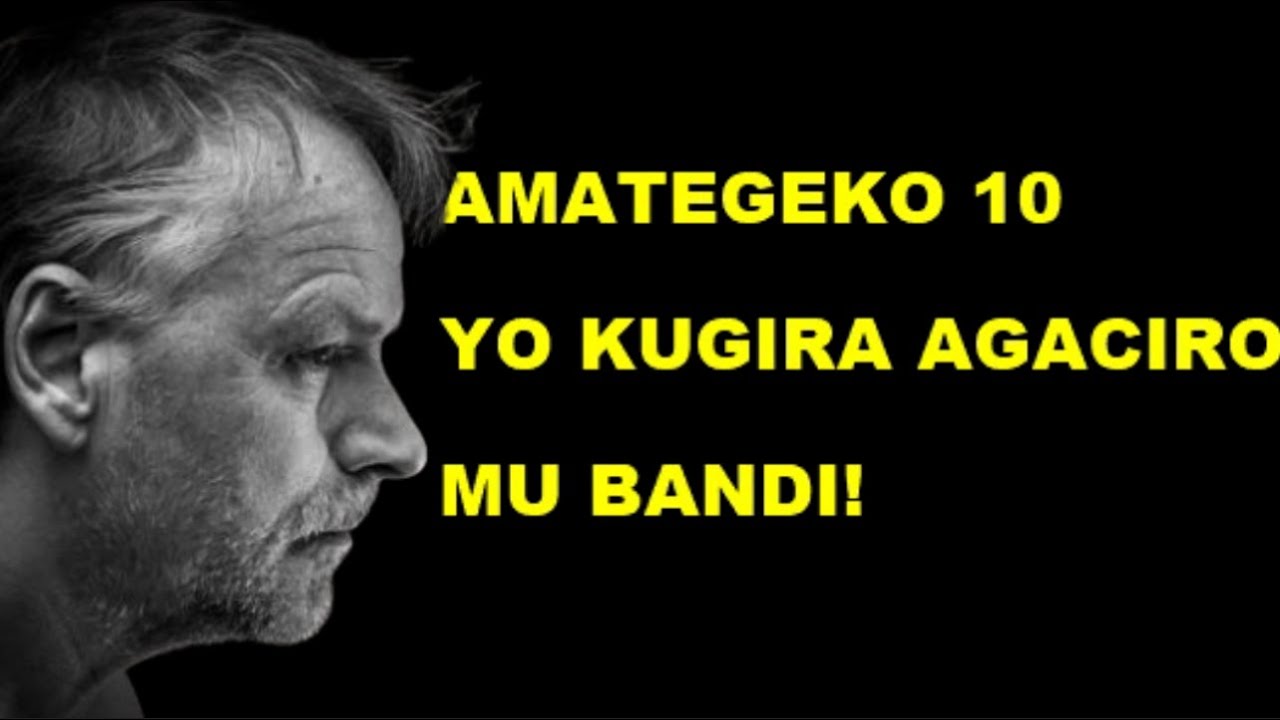 ISUBIZE kdi UGIRE AGACiRO UKORA ibi BINTU 10  MU BUZIMA BWAWE! UBUSIRIMU NTiBUGOYE...