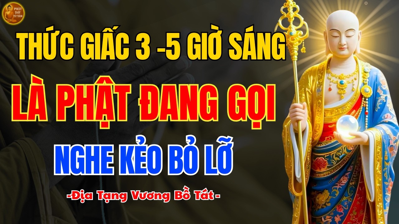 Địa Tạng Bồ Tát Dạy 🙏 Thức Giấc Lúc 3–5 Giờ Sáng Là Duyên Lành Tỉnh Thức