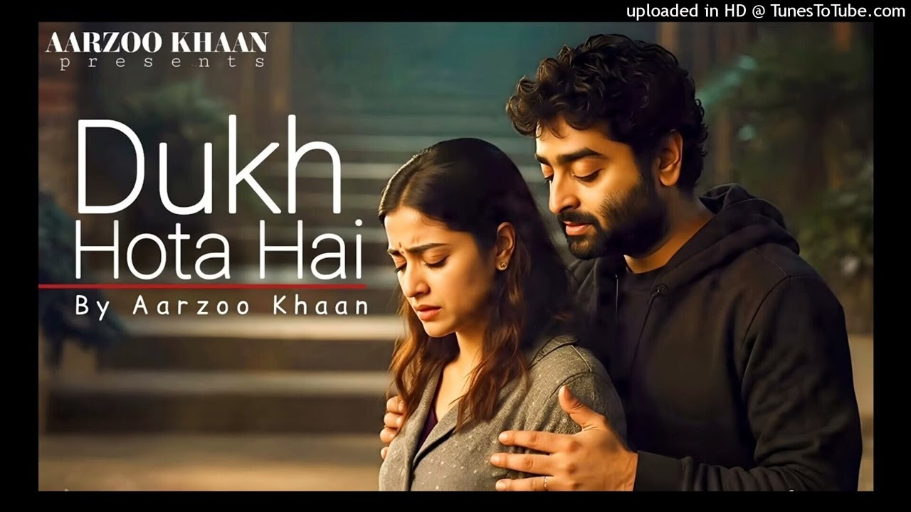 Dukh Hota Hai – Aarzoo Khaan -Emotional Hindi Sad Song | New Song 2026 | Arijit Singh Vibe