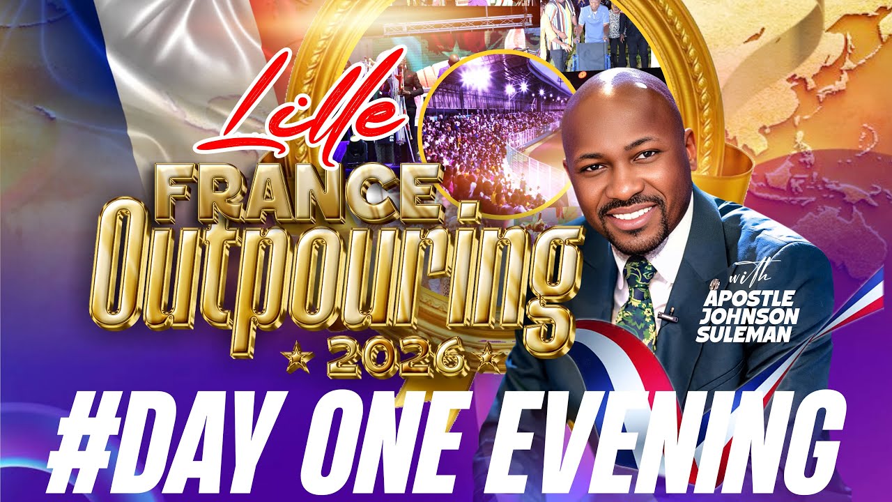 OUTPOURING 2026 - LILLE FRANCE || Apostle Johnson Suleman || January 27th, 2026. (Day1 Evening)