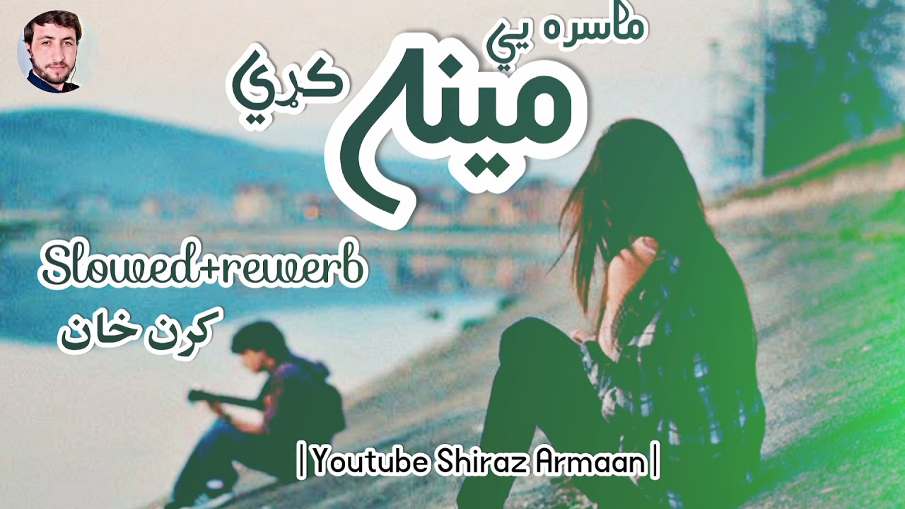 Karan Khan masara ye masara kary |slowed+rewerb| pashto song best song 2021