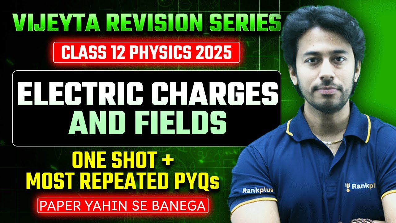 Electric Charges & Field | ONE SHOT + Most Repeated PYQ | Physics | CBSE 12 Board 2025 | Kshitiz Sir