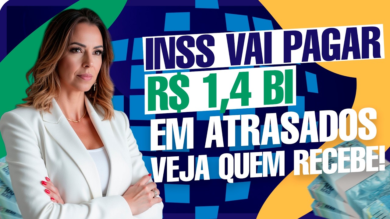 JUSTIÇA LIBERA R$1,4 BI PARA PAGAR ATRASADOS DO INSS [VEJA QUEM RECEBE]