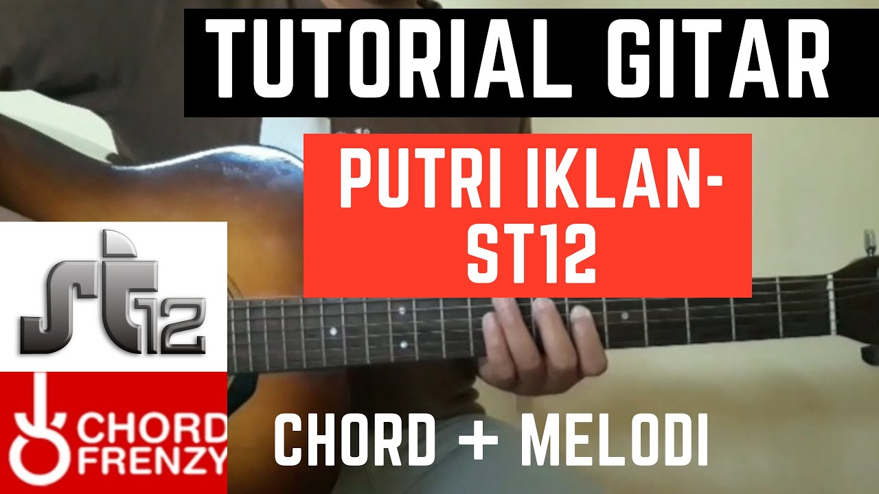 TUTORIAL GITAR PUTRI IKLAN (ST 12) - FULL CHORD DAN MELODI - VERSI ASLI