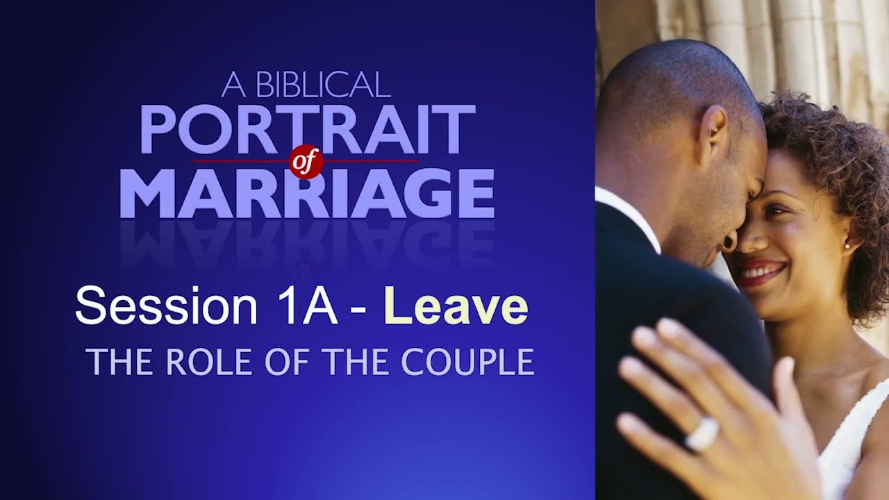 A Biblical Portrait of Marriage: Session 1A