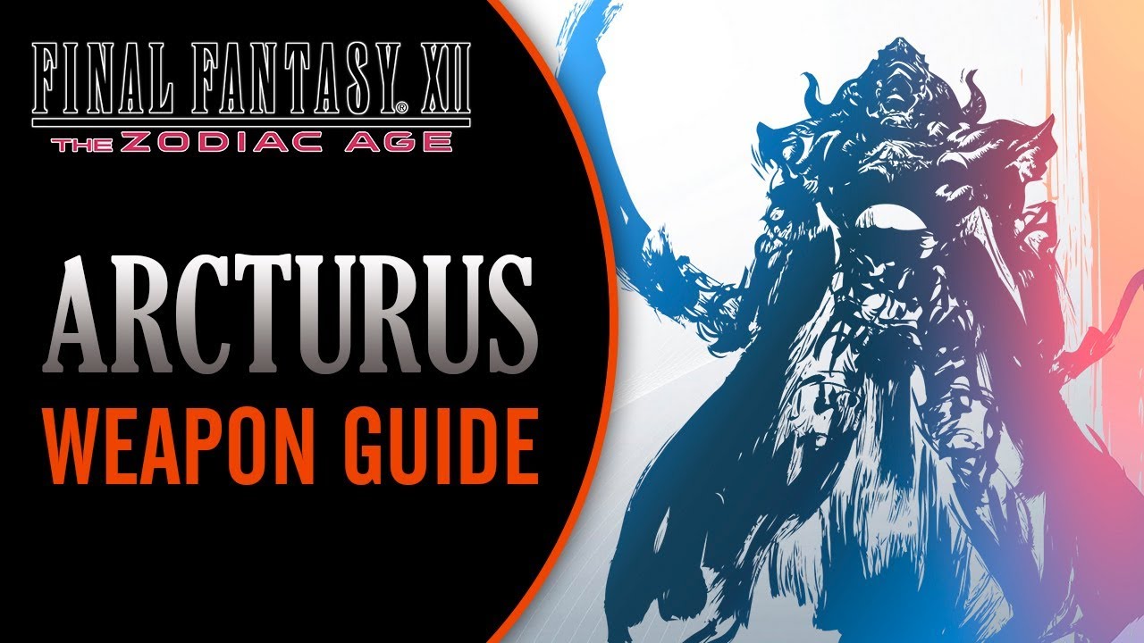 Final Fantasy XII The Zodiac Age | ARCTURUS | Weapon Guide (Tips and Tricks)