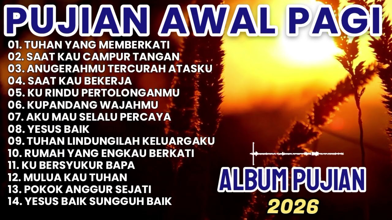 PUJIAN AWAL PAGI || FULL ALBUM LAGU ROHANI 2026 || LAGU ROHANI