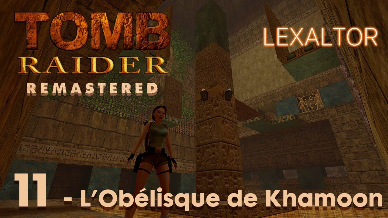 TOMB RAIDER I REMASTERED - 11 - L' Obélisque de Khamoon [Guide Complet et Chapitré] 4K