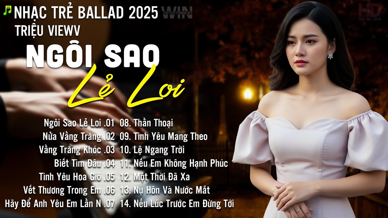 Nhạc Trẻ Ballad Hot Nhất | Playlist Nhạc Trẻ Buồn Chạm Đến Mọi Cảm Xúc - Ngôi Sao Lẻ Loi