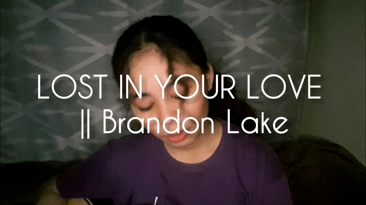 Brandon Lake | LOST IN YOUR LOVE [worship cover]