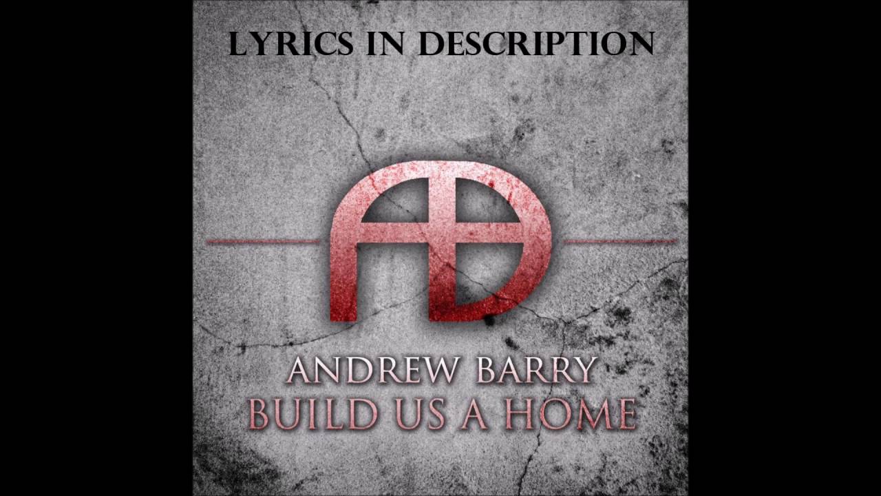 Andrew Barry (AB) - Build Us a Home (Album Version) (HD)