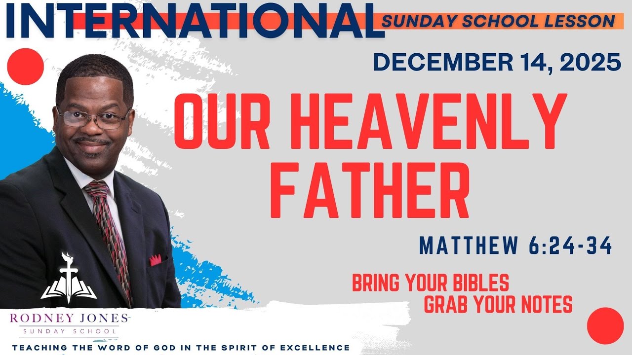 Our Heavenly Father, Matthew 6:23-34, December 14, 2025, (International) Sunday School Lesson