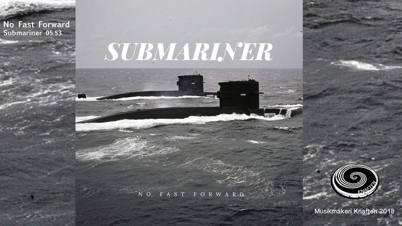 No Fast Forward - Submariner