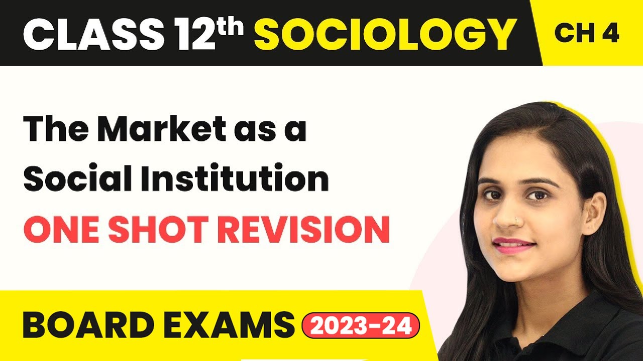 Class 12 Sociology Chapter 4 | The Market as a Social Institution - One Shot Revision 2025-26