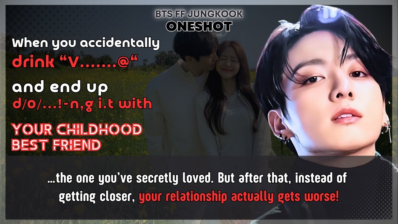 BTS FF Accidentally drink V……..@ end up d/0/…!-ng i.t with childhood best friend Jungkook FF Oneshot