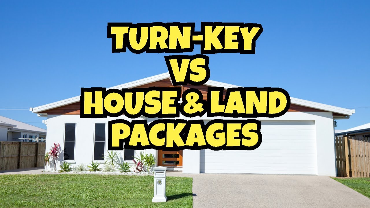 Turn-key packages vs house & land packages - which one is the smarter investment?