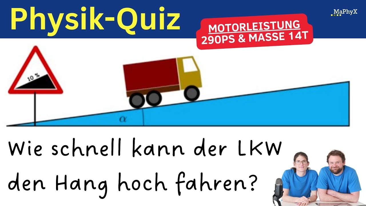 Physikrätsel und Klausurfrage: Wie schnell kann der LKW den Berg hinauf fahren?