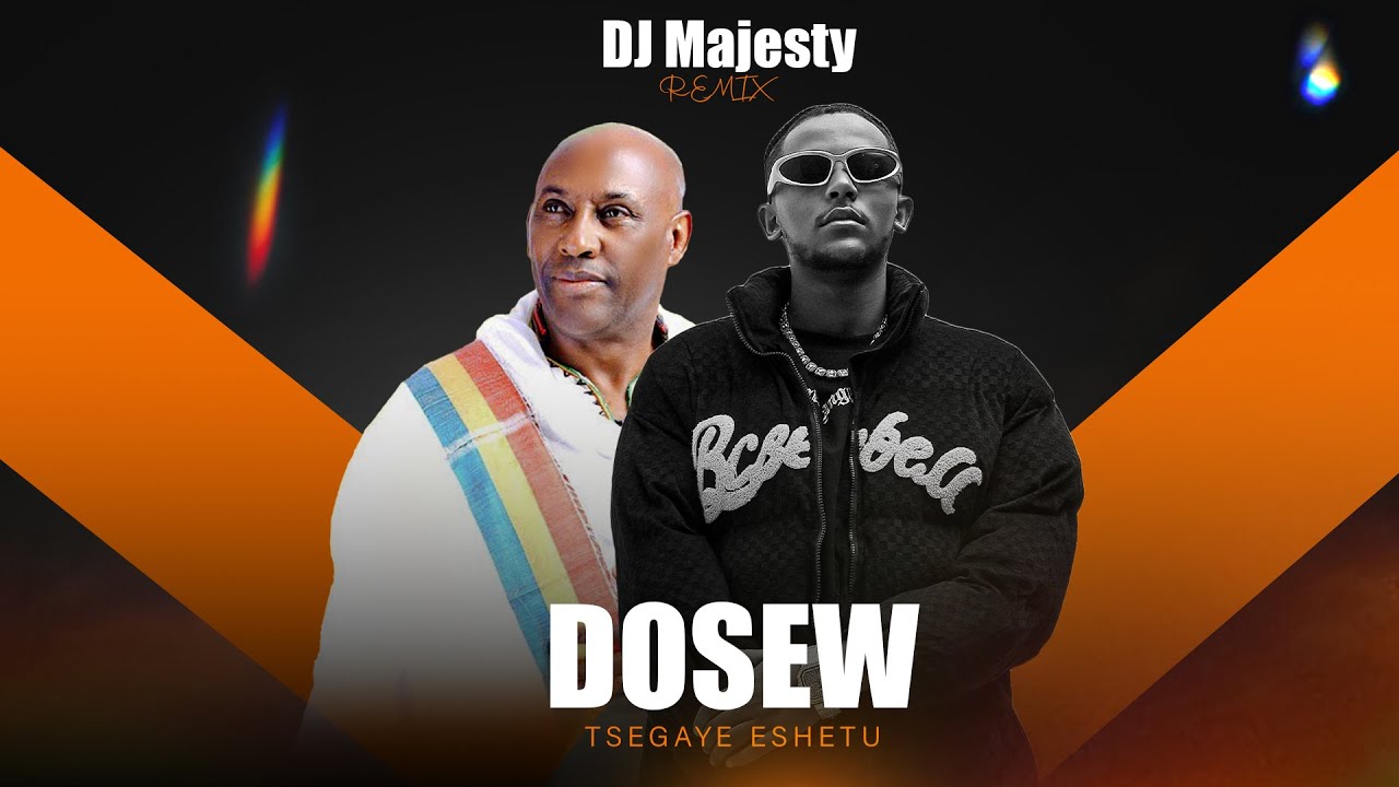 Dosew | Tsegaye Eshetu | Dj Majesty Remix