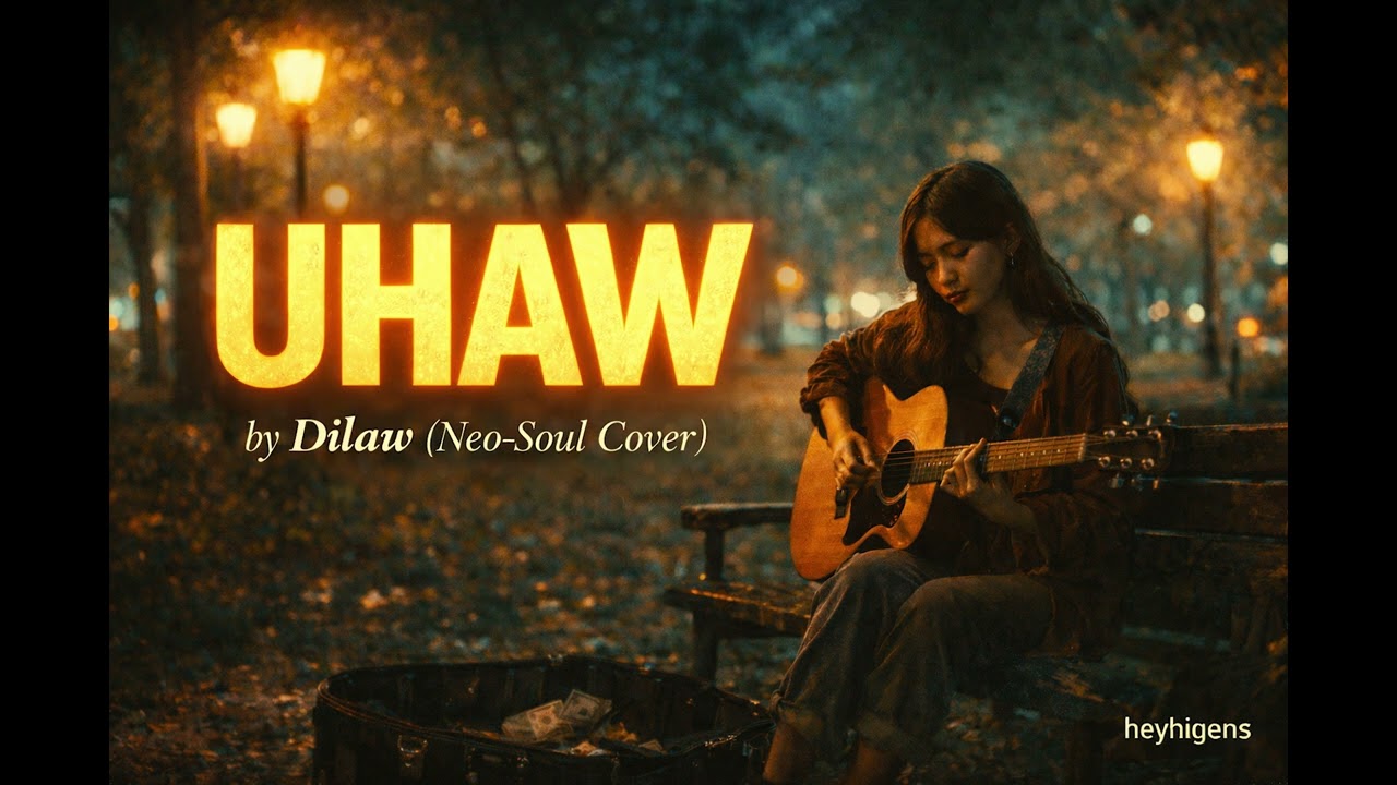 Uhaw by Dilaw (Neo-Soul Cover)