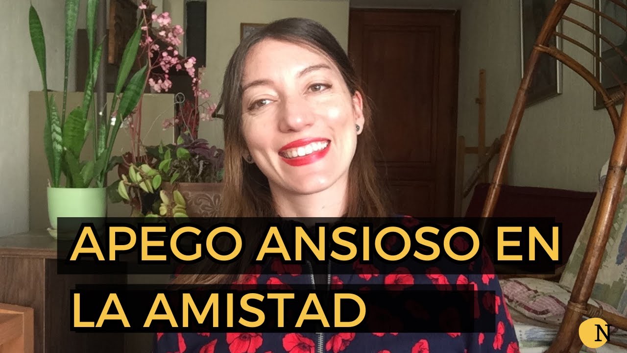 Apego ansioso en la amistad