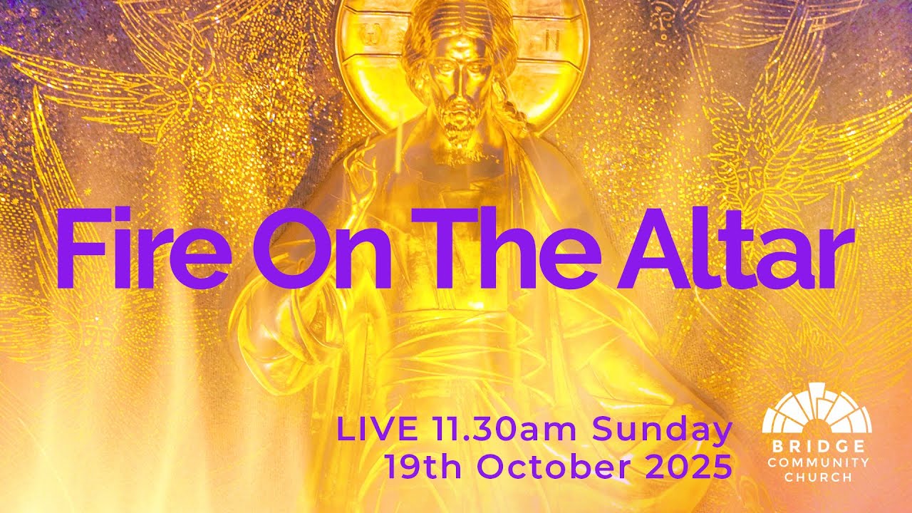 Bridge Community Church | Fire On the Altar