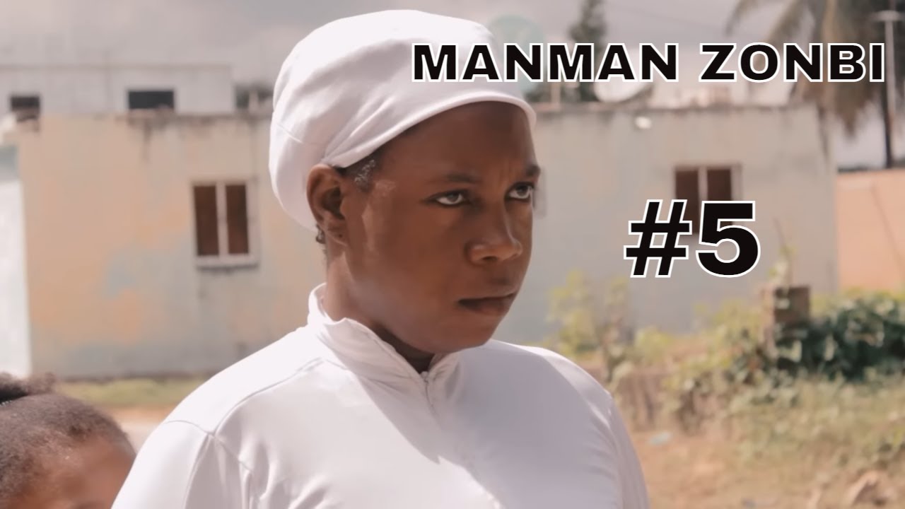 MANMAN ZONBI #5 FILM HAITIEN 2023 Nouveau film Haïtien complet 2023 Haitian Movie 2023