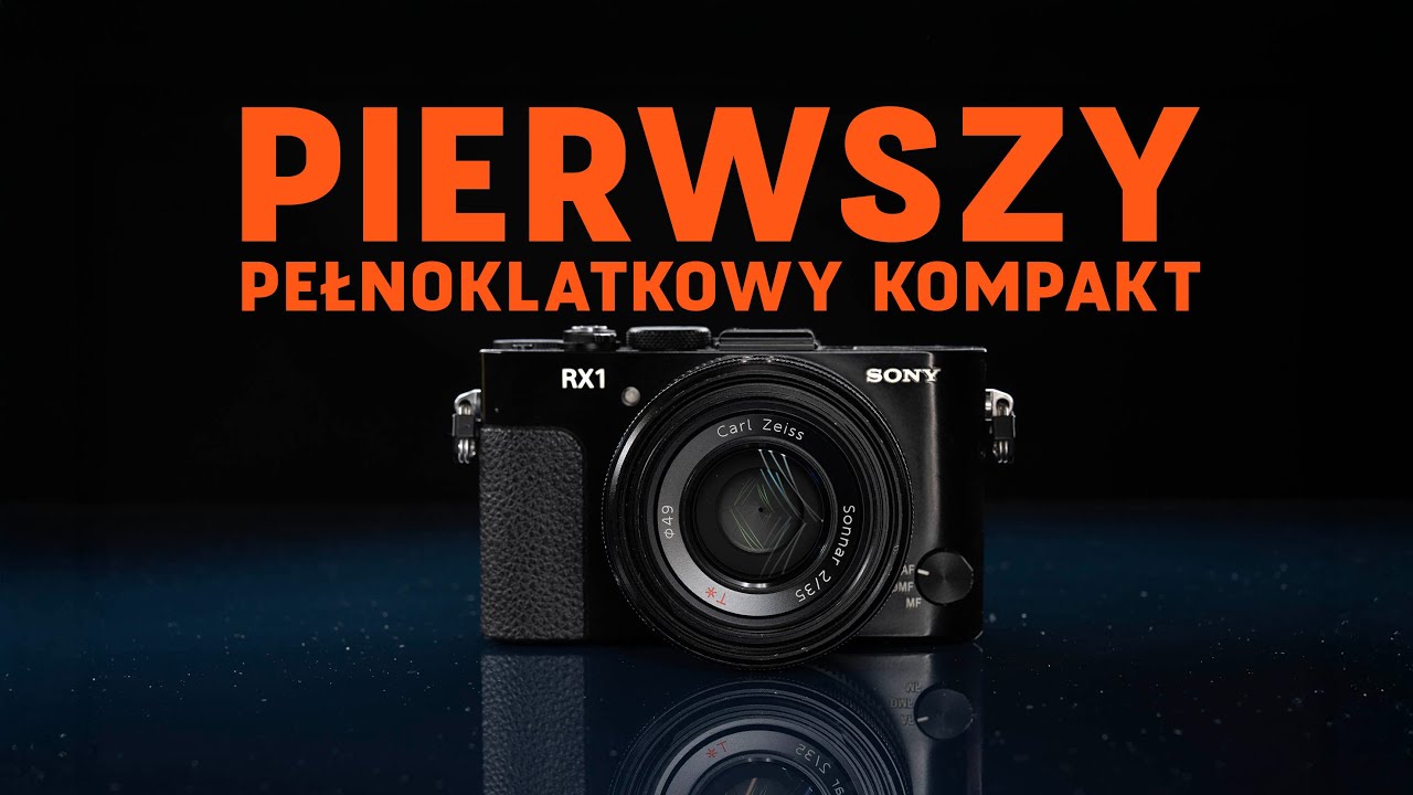 Sony RX1 &ndash; kompakt, kt&oacute;ry zmienił myślenie o pełnej klatce