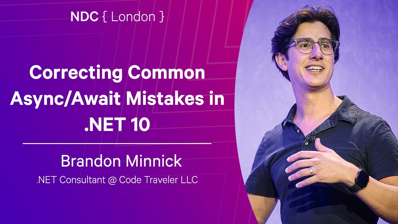 Correcting Common Async/Await Mistakes in .NET 10 - Brandon Minnick - NDC London 2026