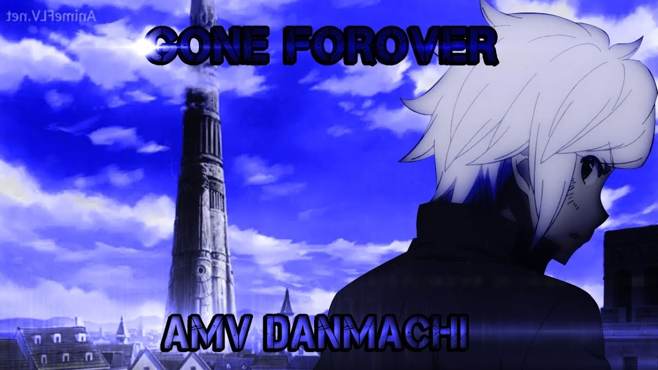 Danmachi AMV - Gone Forever
