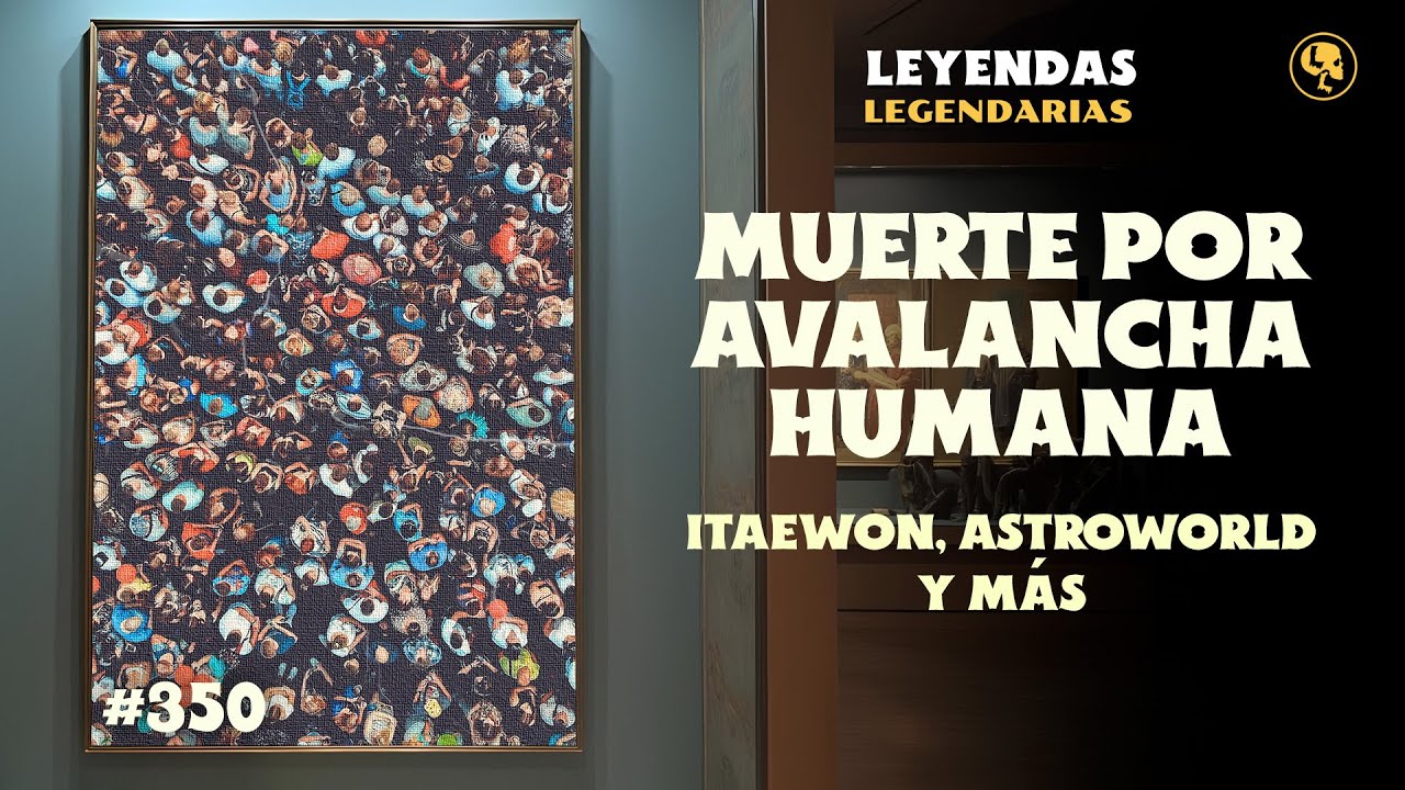 E350: Muerte por avalancha humana: Itaewon, Astroworld y más (con Meny Saenz)
