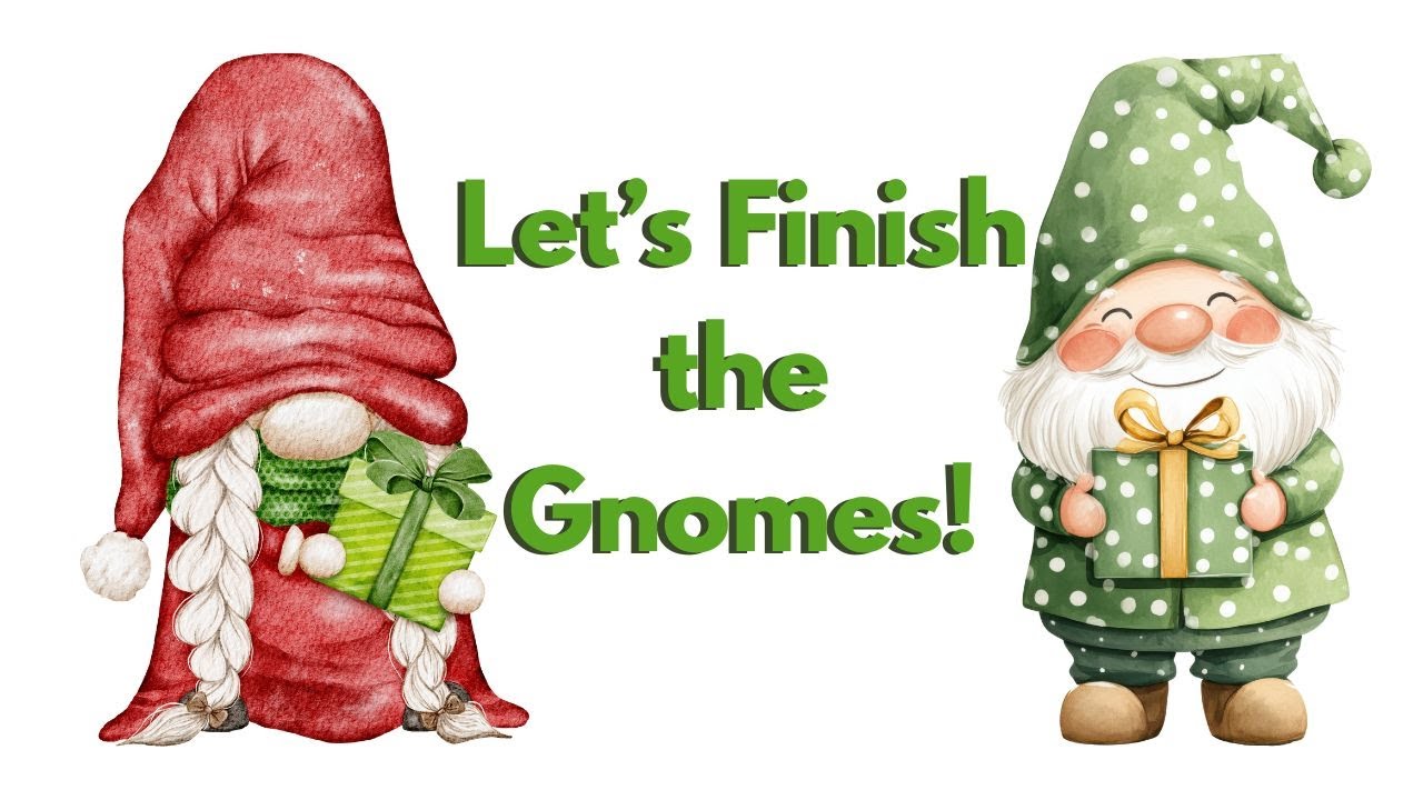 Let's Finish the Gnomes! - 12-01-2025  - HowToGetCreative.com