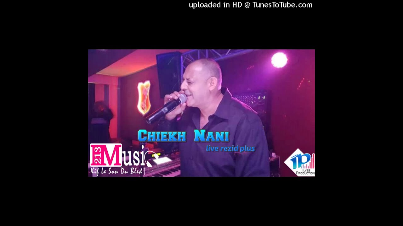 Cheb Nani  Malgre Gotlek Ces Fini Live Rezid Plus By IL YES Jora